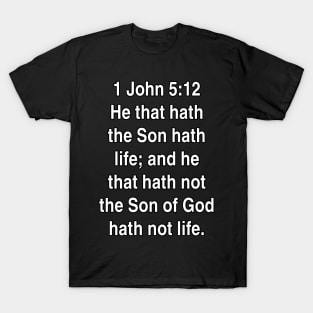 1 John 5:12  Bible Verse Typography KJV T-Shirt